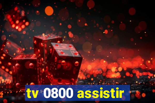 tv 0800 assistir